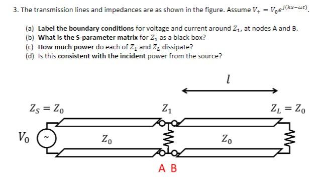 Solved 3. The Transmission Lines And Impedances Are As Shown | Chegg.com