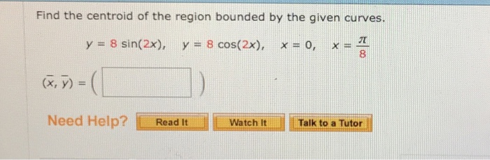 Solved Find the centroid of the region bounded by the given | Chegg.com
