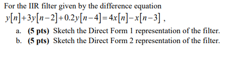 Solved For the IIR filter given by the difference equation | Chegg.com