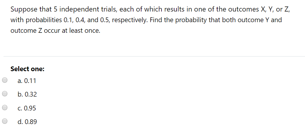 Solved Suppose That 5 Independent Trials Each Of Which Chegg Com