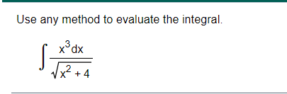 Solved Use any method to evaluate the integral. xdx V 4 | Chegg.com
