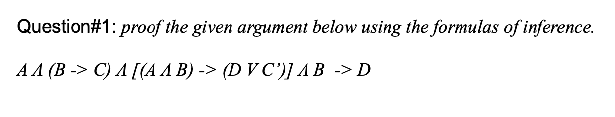 Solved Question#1: Proof The Given Argument Below Using The | Chegg.com