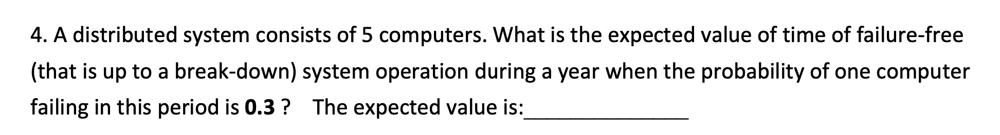 Solved 4. A distributed system consists of 5 computers. What | Chegg.com