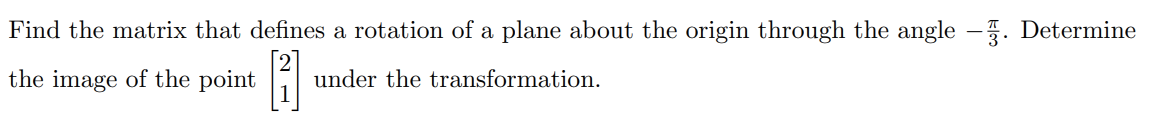 Solved Find the matrix that defines a rotation of a plane | Chegg.com
