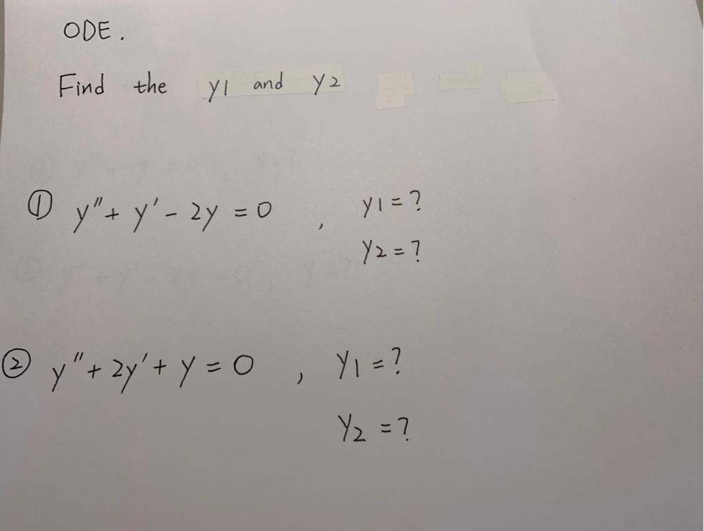 (1) \( \begin{aligned} y^{\prime \prime}+y^{\prime}-2 y=0, & y_{1}=? \\ y_{2} &=? \end{aligned} \) \[ \begin{aligned} y^{\pri