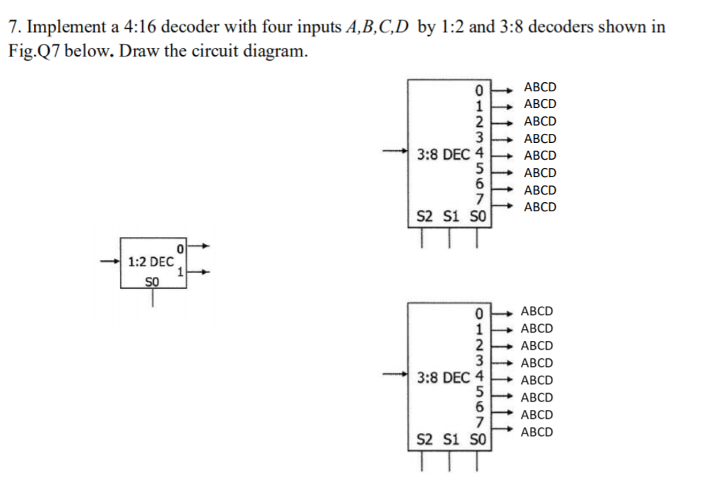 Solved 7. Implement a 4:16 decoder with four inputs A,B,C,D | Chegg.com