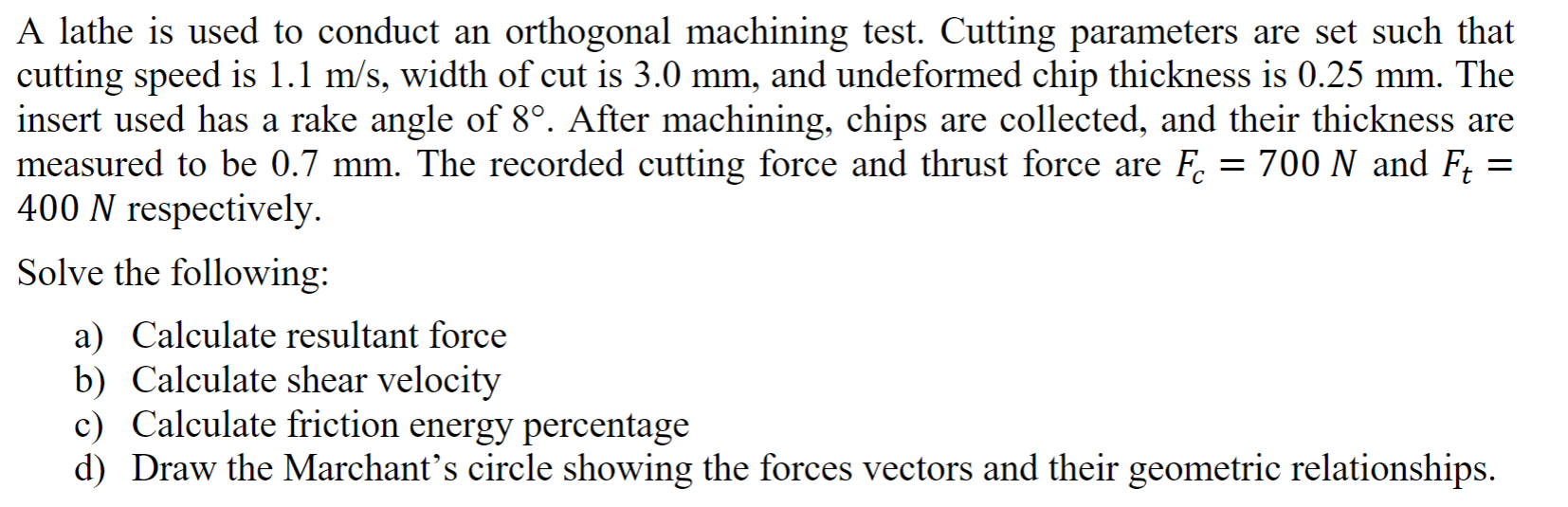 Solved = A lathe is used to conduct an orthogonal machining | Chegg.com