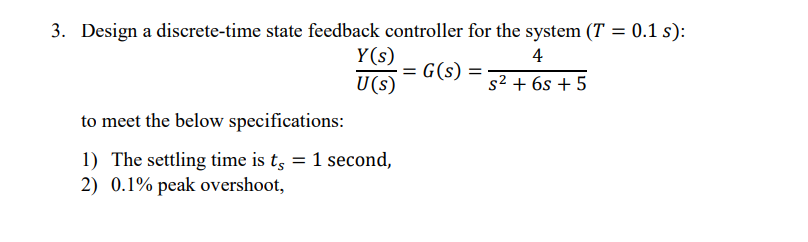 Design a discrete-time state feedback controller for | Chegg.com