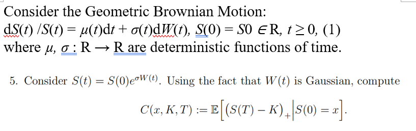 Solved Consider the Geometric Brownian Motion: dS(t)/S(t) = | Chegg.com