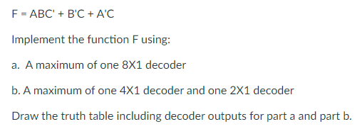 Solved F = ABC' + B'C + A'C Implement the function F using: | Chegg.com