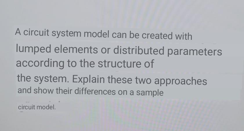 Solved A circuit system model can be created with lumped | Chegg.com