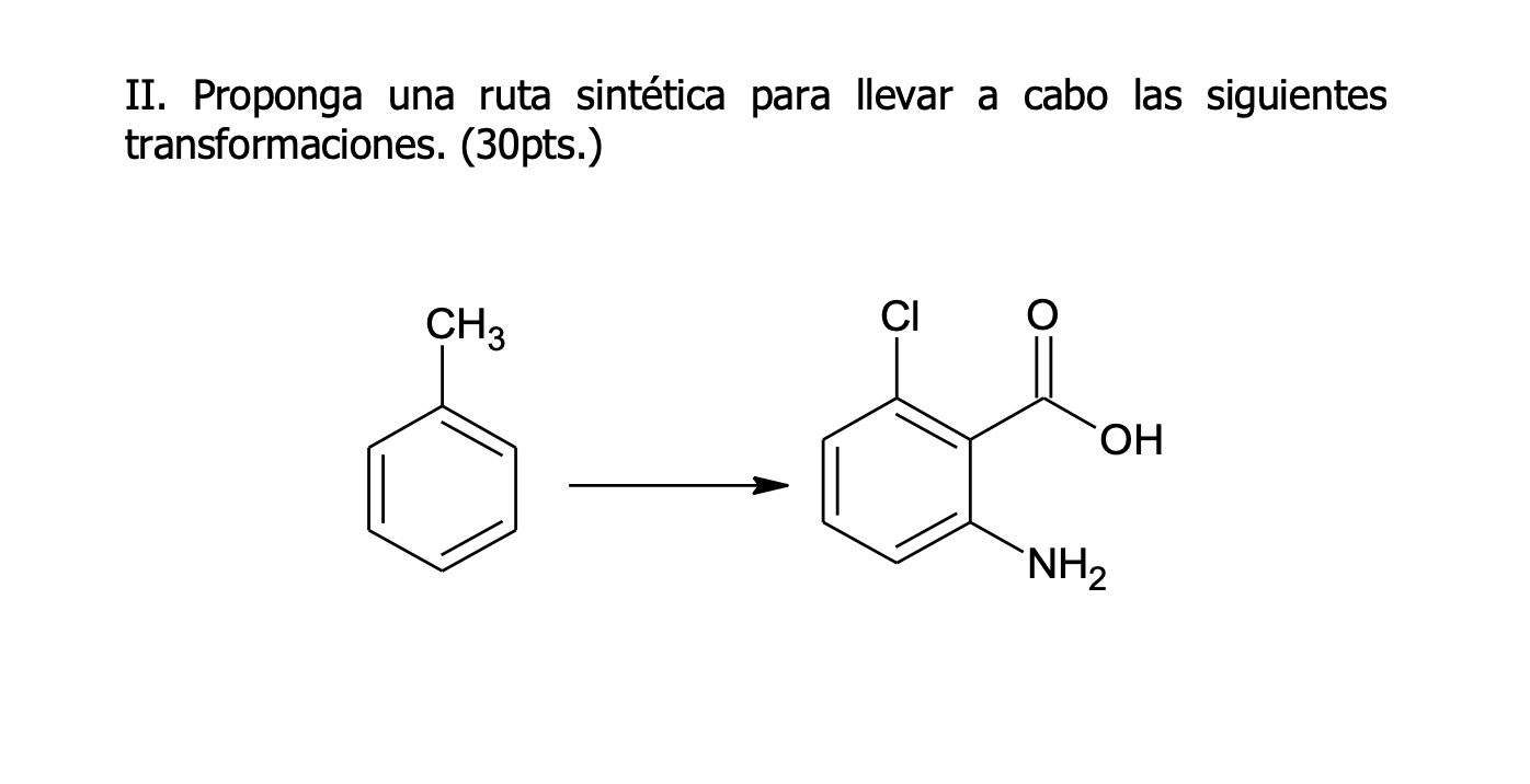 II. Proponga una ruta sintética para llevar a cabo las siguientes transformaciones. (30pts.) CH3 CI 0-0 OH NH