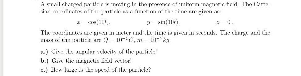Solved A small charged particle is moving in the presence of | Chegg.com
