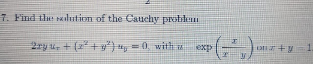Solved 7. Find the solution of the Cauchy problem 1 2xy u, + | Chegg.com