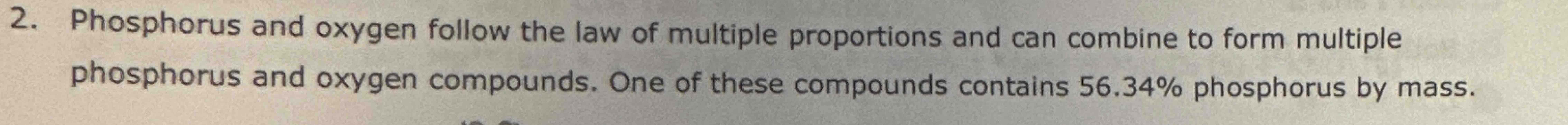 Solved Phosphorus and oxygen follow the law of multiple | Chegg.com