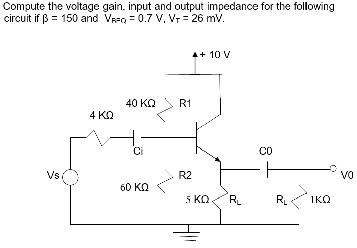 Solved Compute the voltage gain, input and output impedance | Chegg.com