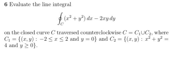 6 Evaluate the line integral
\[
\oint_{C}\left(x^{2}+y^{2}\right) d x-2 x y d y
\]
on the closed curve \( C \) traversed coun