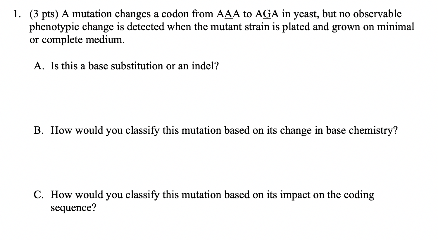 Solved 1. (3 pts) A mutation changes a codon from AAA to AGA | Chegg.com