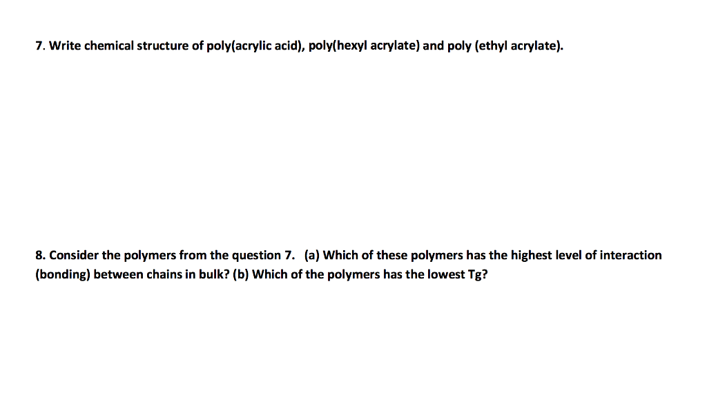 Solved 7. Write chemical structure of poly(acrylic acid), | Chegg.com