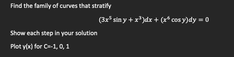 Solved Find the family of curves that stratify (3x5 sin y + | Chegg.com
