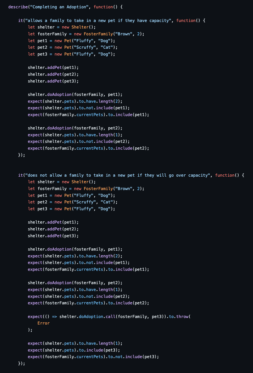describe(Completing an Adoption, function() \{
it(allows a family to take in a new pet if they have capacity, function()