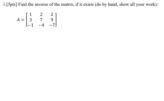Solved 1.[5pts] Find the inverse of the matrix, if it exists | Chegg.com