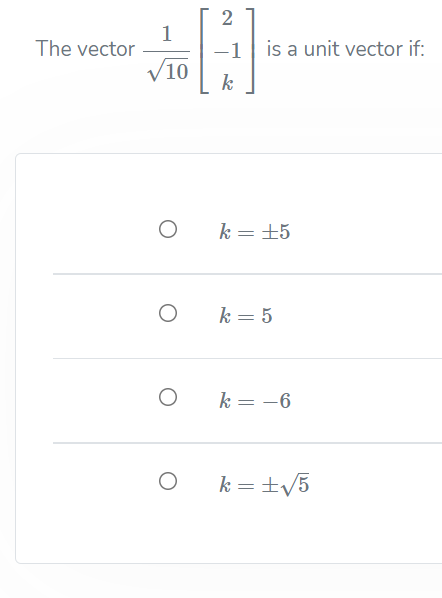 Solved 2 1 The vector V10 is a unit vector if: -1 k O k= +5 | Chegg.com
