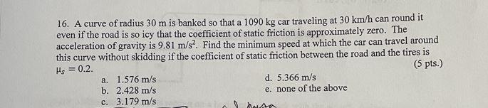 16. A curve of radius 30 m is banked so that a 1090 | Chegg.com