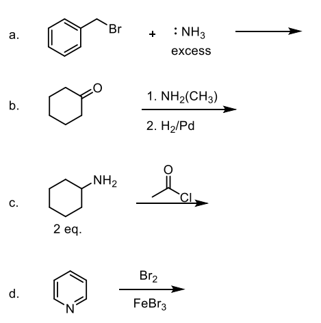 Br+: NH3 excess 1. NH(CH3)2. H2/Pd NH2 ou do 2 eq.Br2 FeBr3.