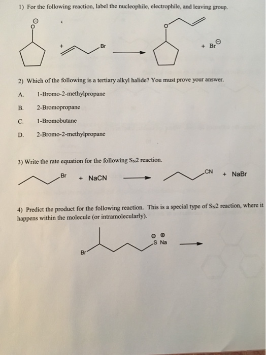 Solved 1) For the following reaction, label the nucleophile, | Chegg.com