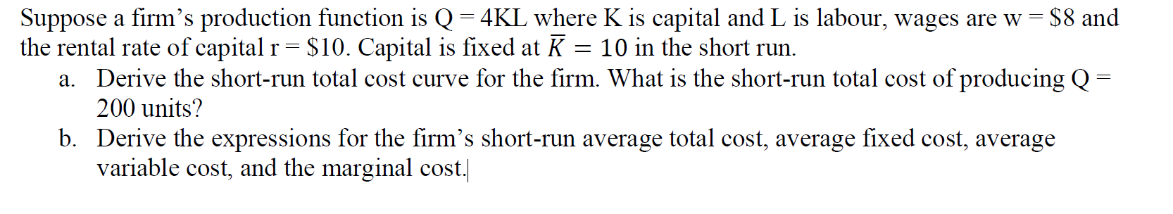 Solved Suppose a firm's production function is Q = 4KL where | Chegg.com