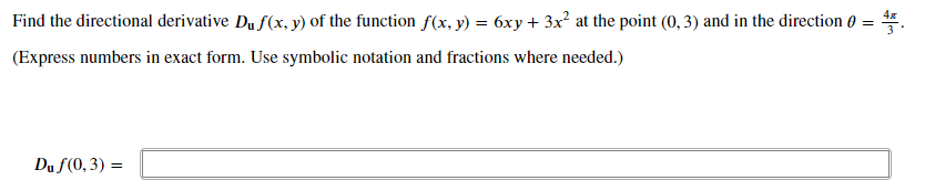 Find the directional derivative Du f(x, y) of the function f(x, y) = 6xy + 3x² at the point (0, 3) and in the direction (
=
(