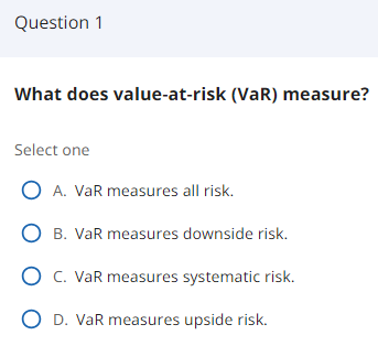 Solved What Does Value At Risk VaR Measure Select OneA Chegg Com