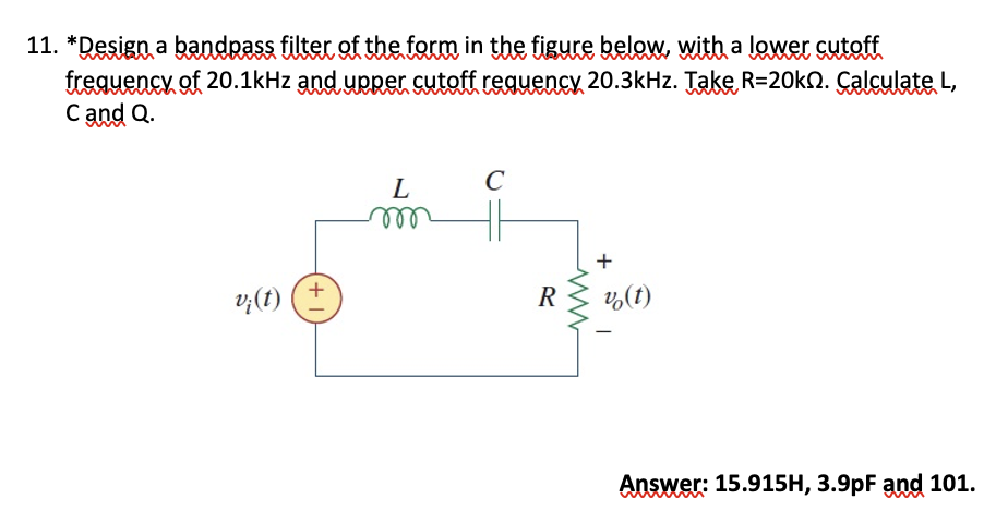 Solved 11. *Design a bandpass filter of the form in the | Chegg.com