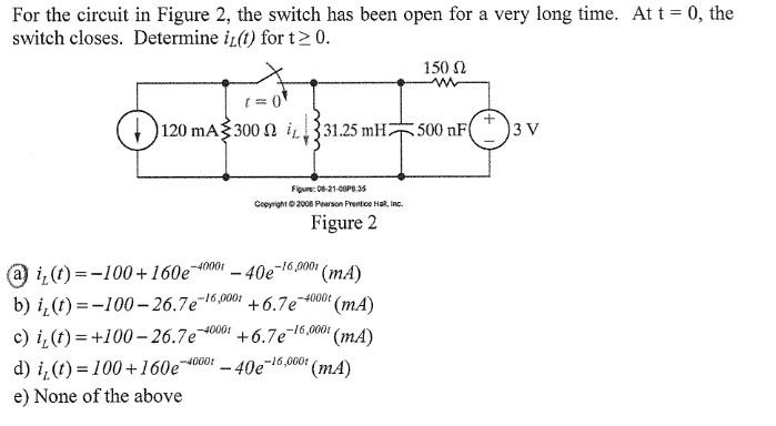 Solved For the circuit in Figure 2, the switch has been open | Chegg.com