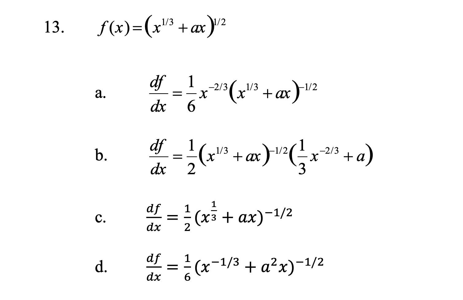 Solved 13. f(x)=(x1/3+ax)1/2 a. dxdf=61x−2/3(x1/3+ax)−1/2 b. | Chegg.com