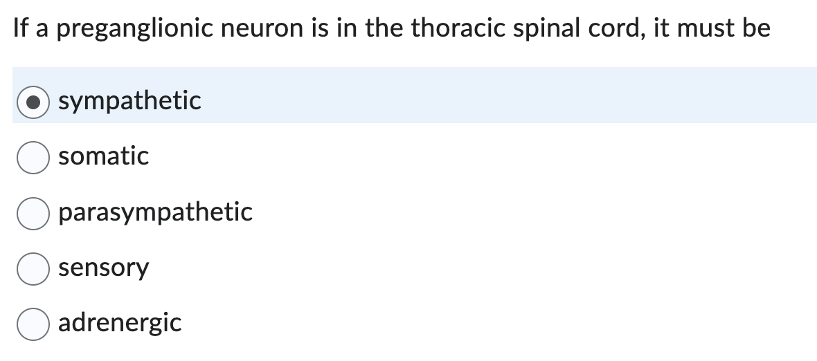 If a preganglionic neuron is in the thoracic spinal | Chegg.com