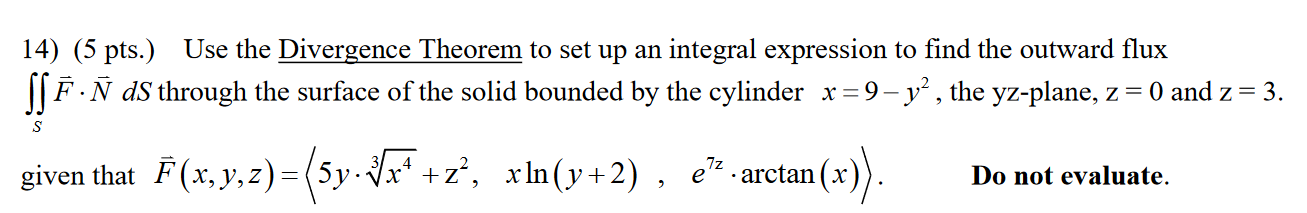 Solved 14) (5 pts.) Use the Divergence Theorem to set up an | Chegg.com