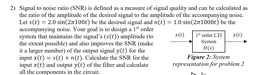 Solved 2) Signal to noise ratio (SNR) is defined as a | Chegg.com