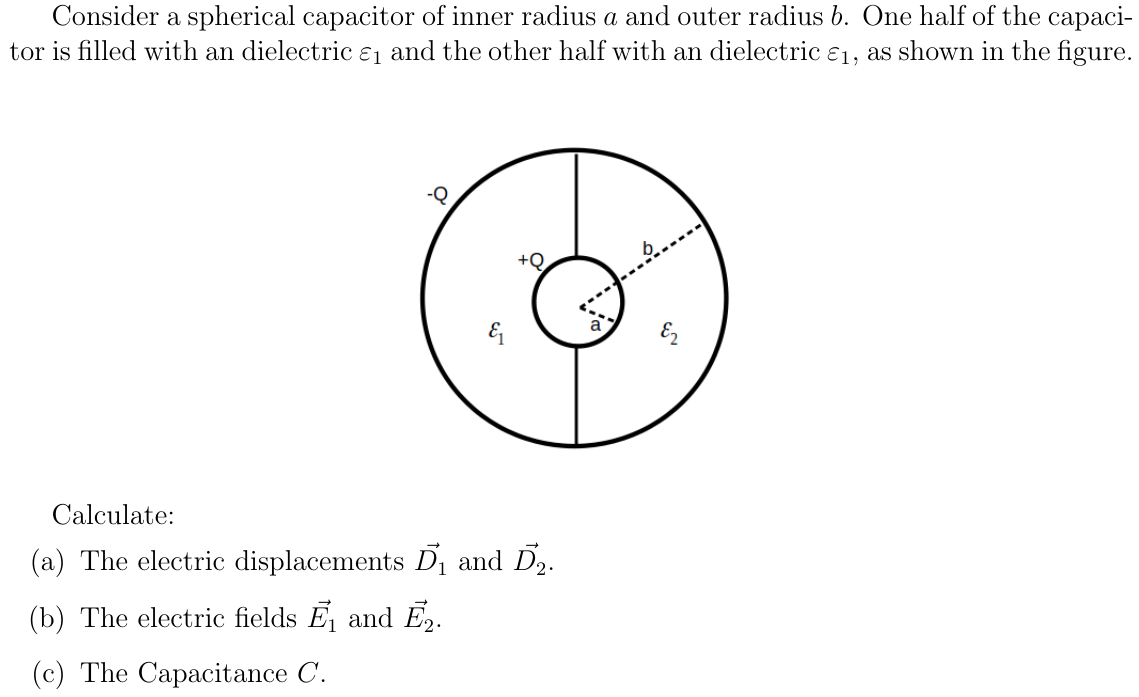 Solved Consider a spherical capacitor of inner radius a and | Chegg.com