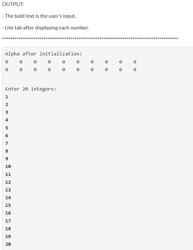OUTPUT: -The bold text is the users input. - Use tab after displaying each number. Alpha after initialization: 0 Enter 20 in