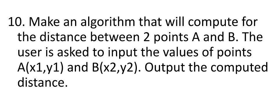 Solved 10. Make an algorithm that will compute for the | Chegg.com