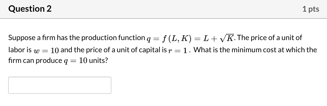 Solved Question 2 1 pts Suppose a firm has the production | Chegg.com
