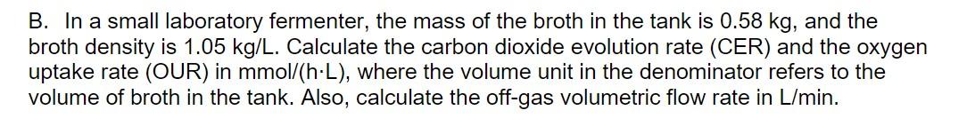 Solved B. In a small laboratory fermenter, the mass of the | Chegg.com