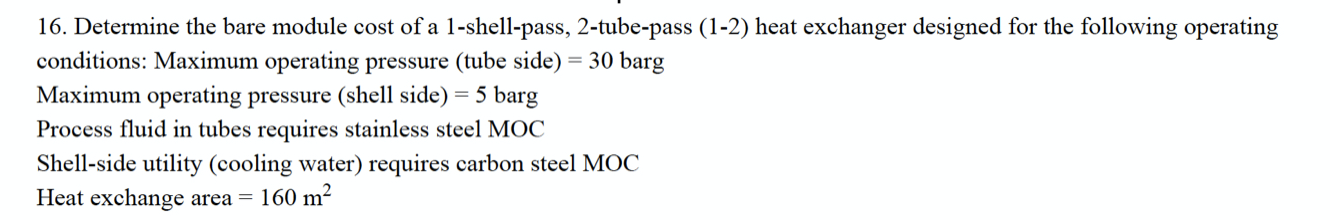 Solved 16. Determine the bare module cost of a 1-shell-pass, | Chegg.com