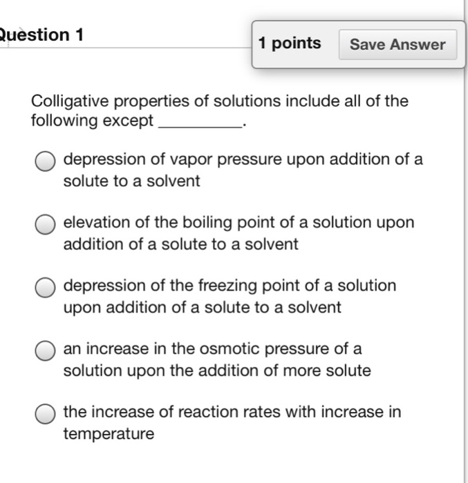 Solved uestion 1 1 points Save Answer Colligative properties | Chegg.com