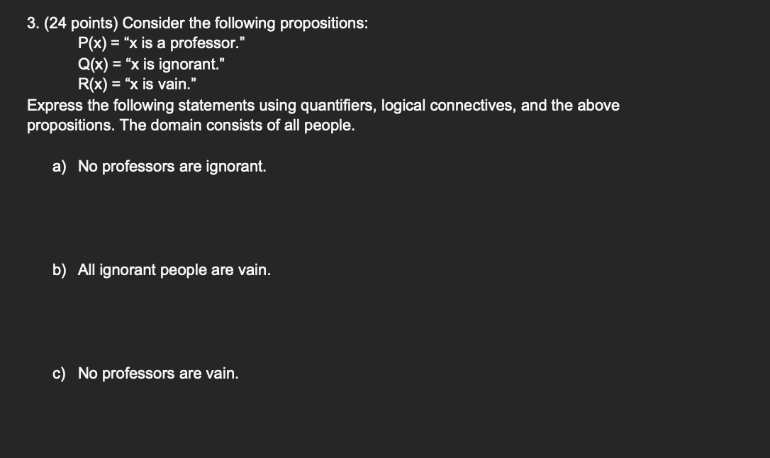 Solved 3. (24 Points) Consider The Following Propositions: | Chegg.com