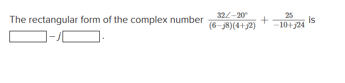 Solved The rectangular form of the complex number | Chegg.com