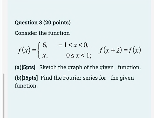 Solved Question 3 (20 points) Consider the function 6, -1 | Chegg.com