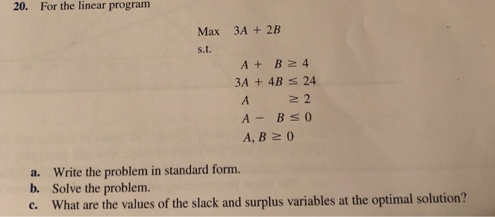 Solved 20. For the linear program Max 3A +2B s.t. 3A +4B s | Chegg.com